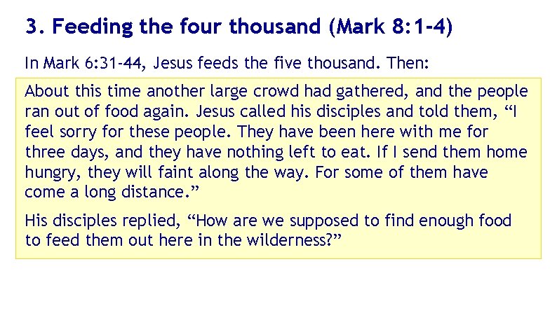 3. Feeding the four thousand (Mark 8: 1 -4) In Mark 6: 31 -44,