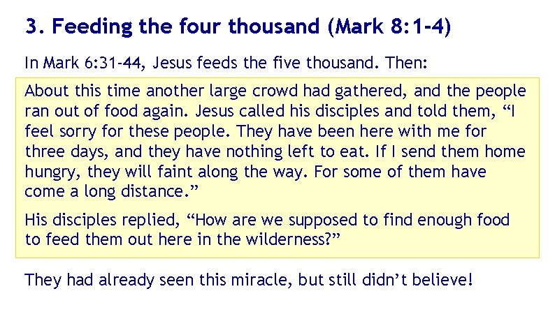 3. Feeding the four thousand (Mark 8: 1 -4) In Mark 6: 31 -44,
