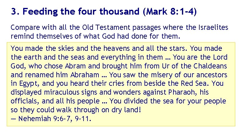 3. Feeding the four thousand (Mark 8: 1 -4) Compare with all the Old