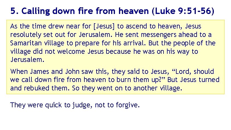 5. Calling down fire from heaven (Luke 9: 51 -56) As the time drew