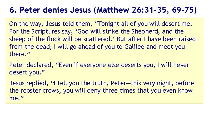 6. Peter denies Jesus (Matthew 26: 31 -35, 69 -75) On the way, Jesus