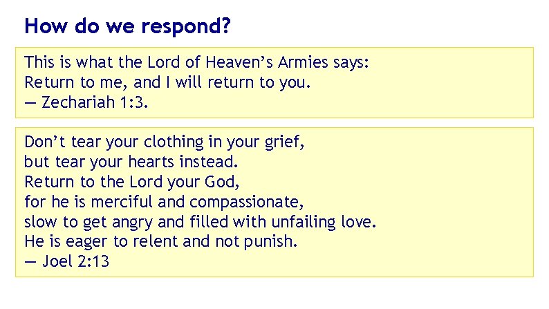 How do we respond? This is what the Lord of Heaven’s Armies says: Return