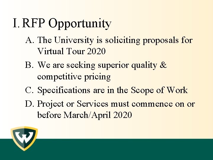 I. RFP Opportunity A. The University is soliciting proposals for Virtual Tour 2020 B.