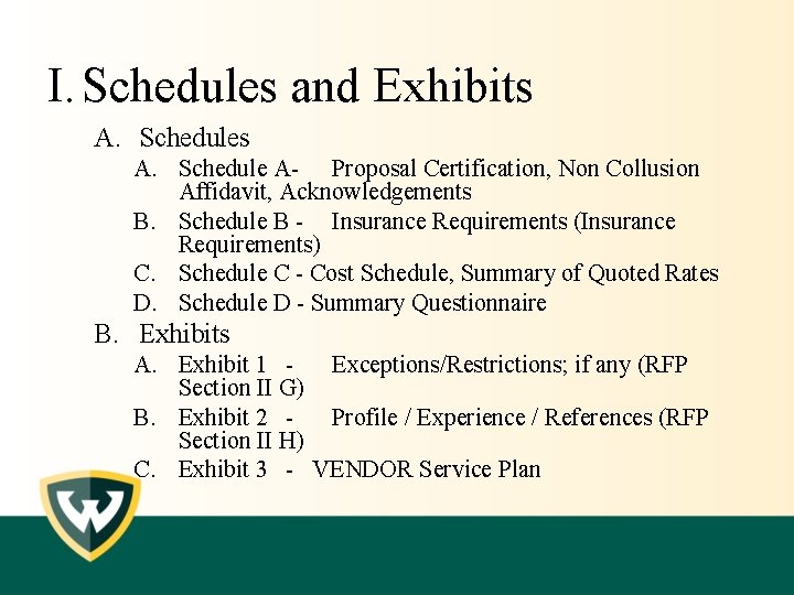 I. Schedules and Exhibits A. Schedule A- Proposal Certification, Non Collusion Affidavit, Acknowledgements B.