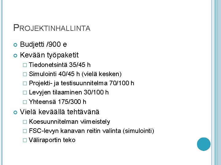 PROJEKTINHALLINTA Budjetti /900 e Kevään työpaketit � Tiedonetsintä 35/45 h � Simulointi 40/45 h