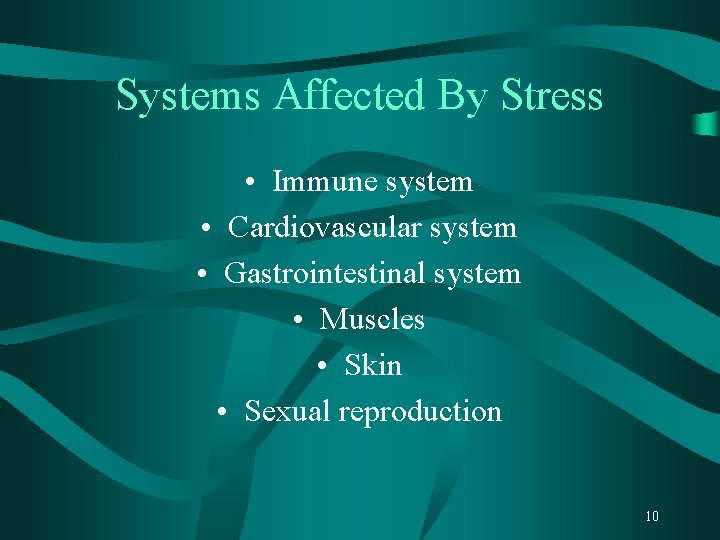 Systems Affected By Stress • Immune system • Cardiovascular system • Gastrointestinal system •