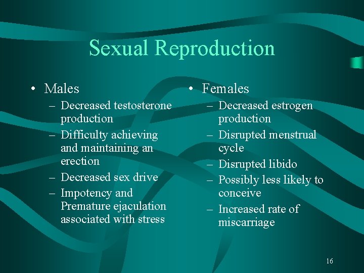 Sexual Reproduction • Males – Decreased testosterone production – Difficulty achieving and maintaining an