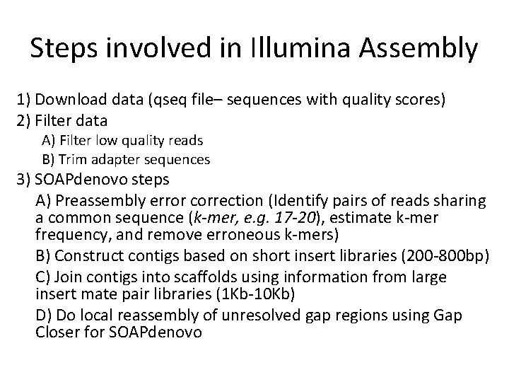 Steps involved in Illumina Assembly 1) Download data (qseq file– sequences with quality scores)