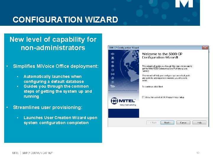CONFIGURATION WIZARD New level of capability for non-administrators • Simplifies Mi. Voice Office deployment: