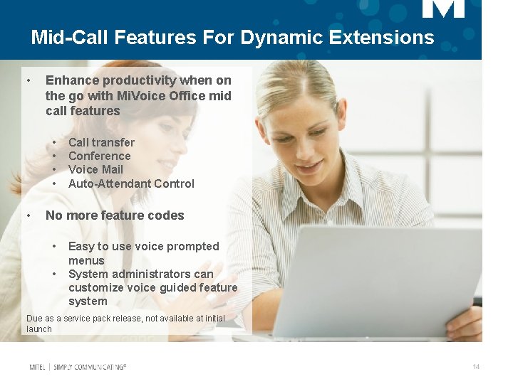 Mid-Call Features For Dynamic Extensions • Enhance productivity when on the go with Mi.