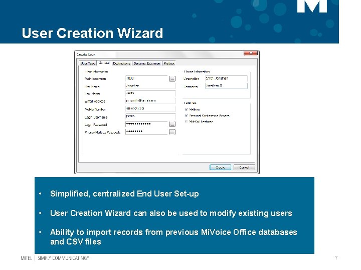 User Creation Wizard • Simplified, centralized End User Set-up • User Creation Wizard can