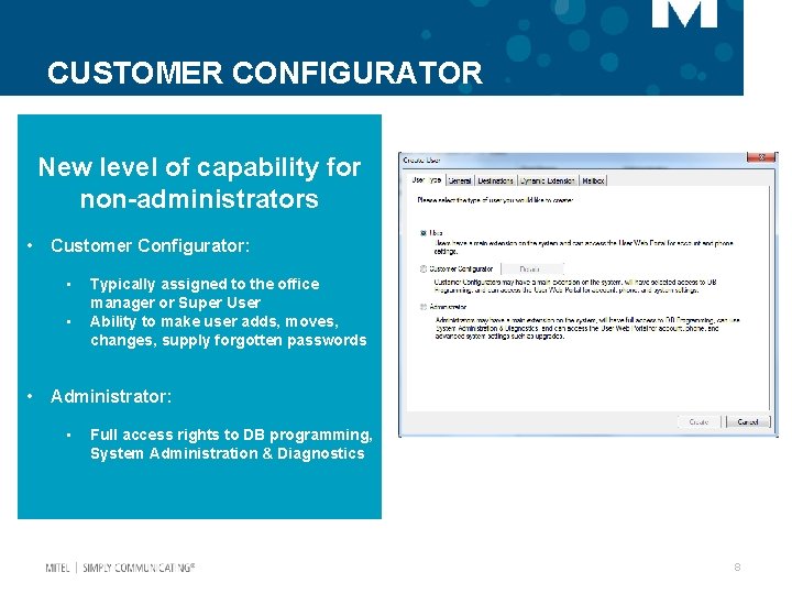 CUSTOMER CONFIGURATOR New level of capability for non-administrators • Customer Configurator: • • •