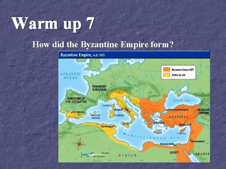 Warm up 7 How did the Byzantine Empire form? 