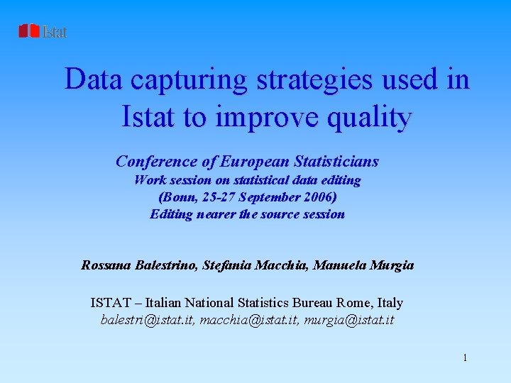 Data capturing strategies used in Istat to improve quality Conference of European Statisticians Work