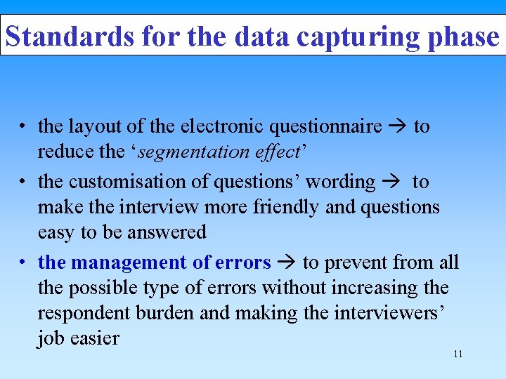 Standards for the data capturing phase • the layout of the electronic questionnaire to
