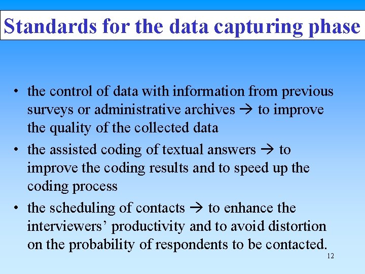Standards for the data capturing phase • the control of data with information from