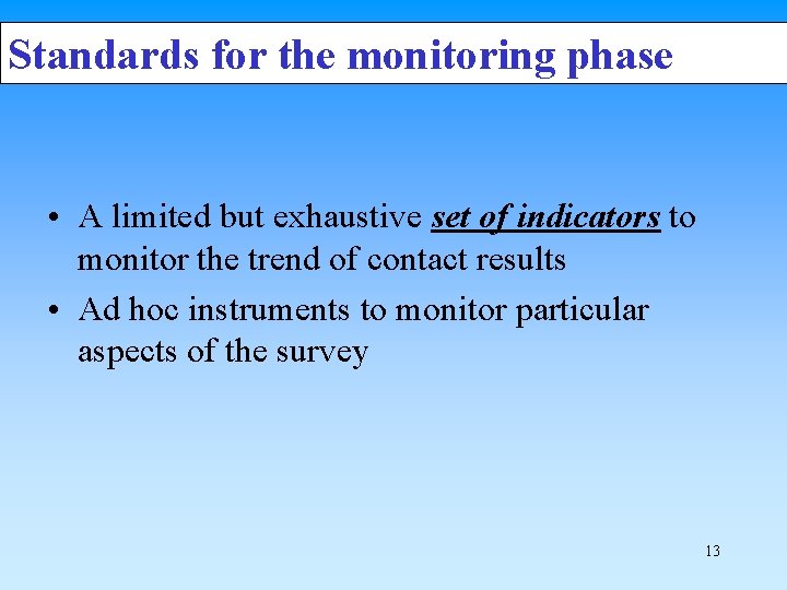 Standards for the monitoring phase • A limited but exhaustive set of indicators to
