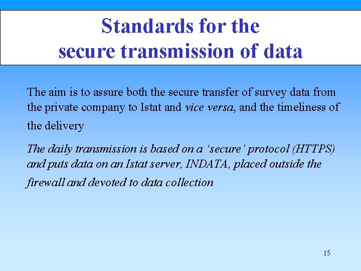 Standards for the secure transmission of data The aim is to assure both the