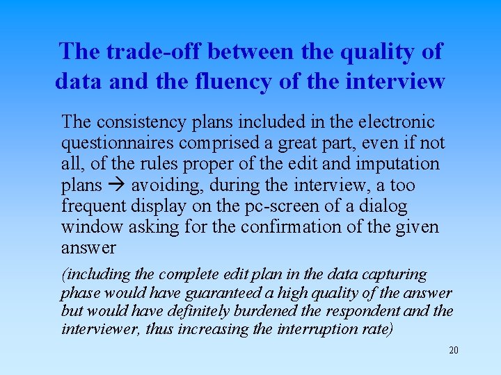 The trade-off between the quality of data and the fluency of the interview The