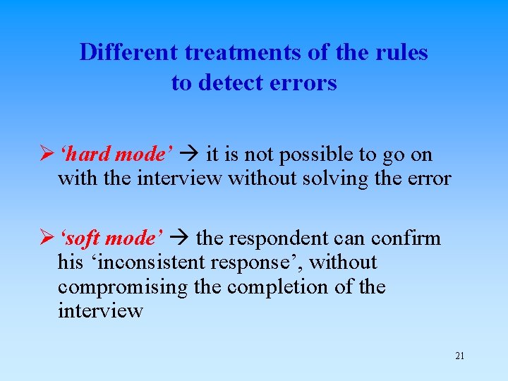 Different treatments of the rules to detect errors Ø ‘hard mode’ it is not