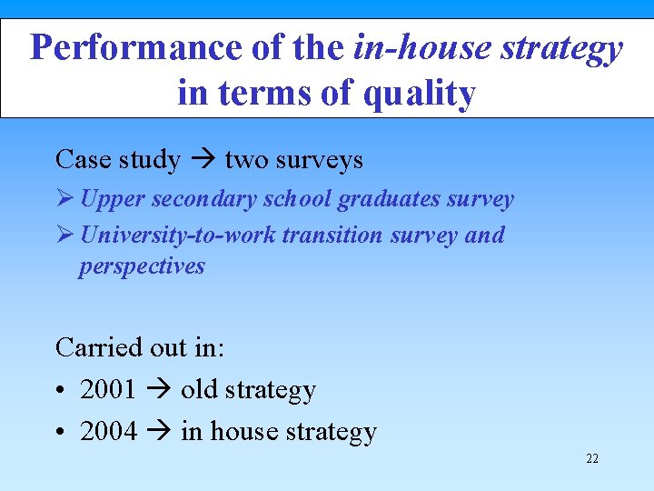 Performance of the in-house strategy in terms of quality Case study two surveys Ø