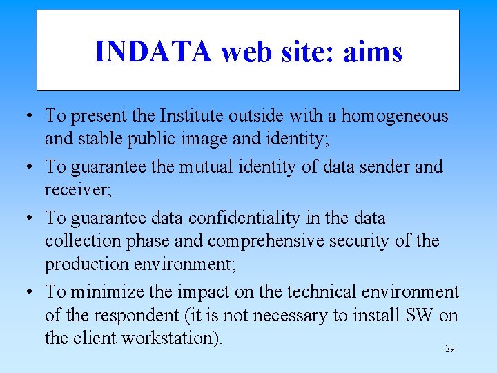 INDATA web site: aims • To present the Institute outside with a homogeneous and