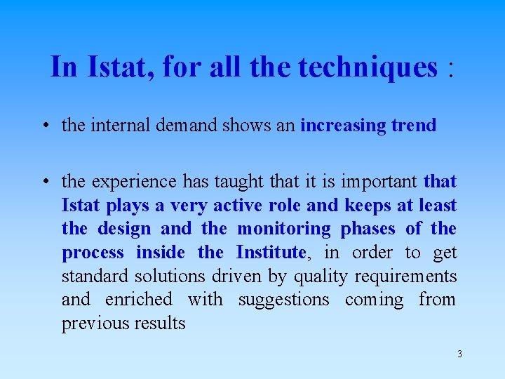 In Istat, for all the techniques : • the internal demand shows an increasing