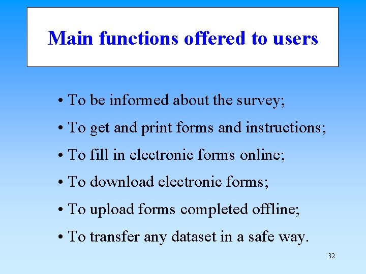 Main functions offered to users • To be informed about the survey; • To