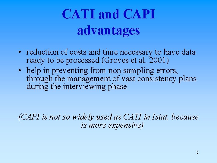 CATI and CAPI advantages • reduction of costs and time necessary to have data