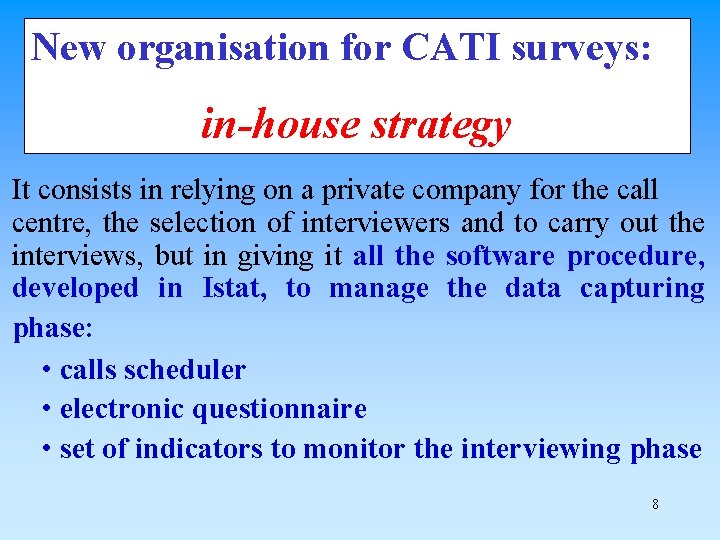 New organisation for CATI surveys: in-house strategy It consists in relying on a private