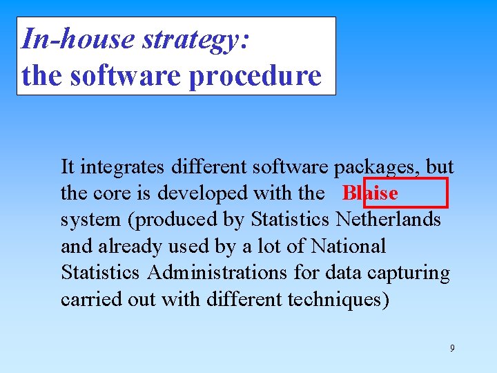 In-house strategy: the software procedure It integrates different software packages, but the core is