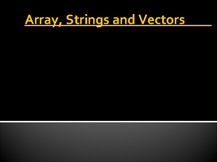 Array, Strings and Vectors 