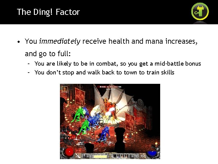 The Ding! Factor • You immediately receive health and mana increases, and go to