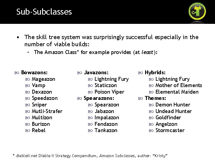 Sub-Subclasses • The skill tree system was surprisingly successful especially in the number of