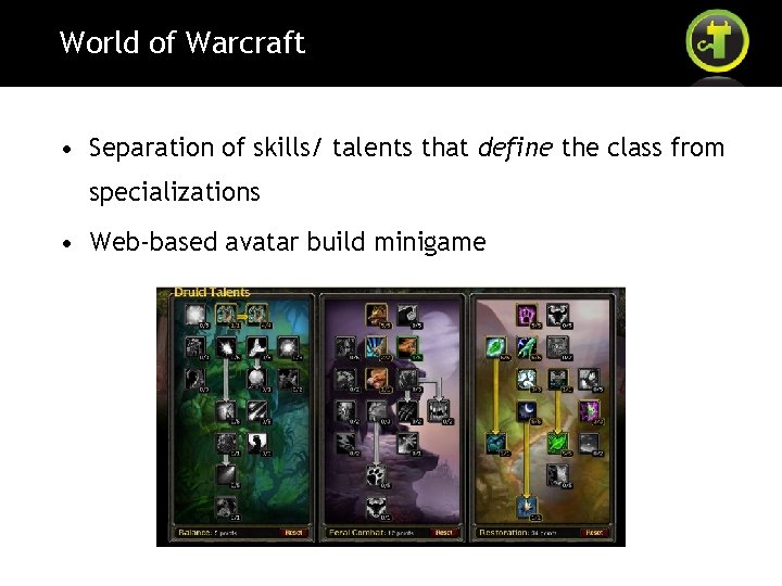 World of Warcraft • Separation of skills/ talents that define the class from specializations