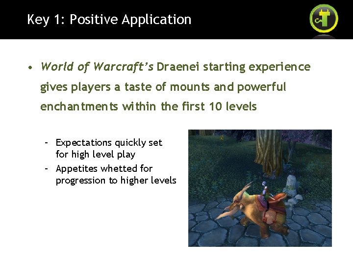 Key 1: Positive Application • World of Warcraft’s Draenei starting experience gives players a