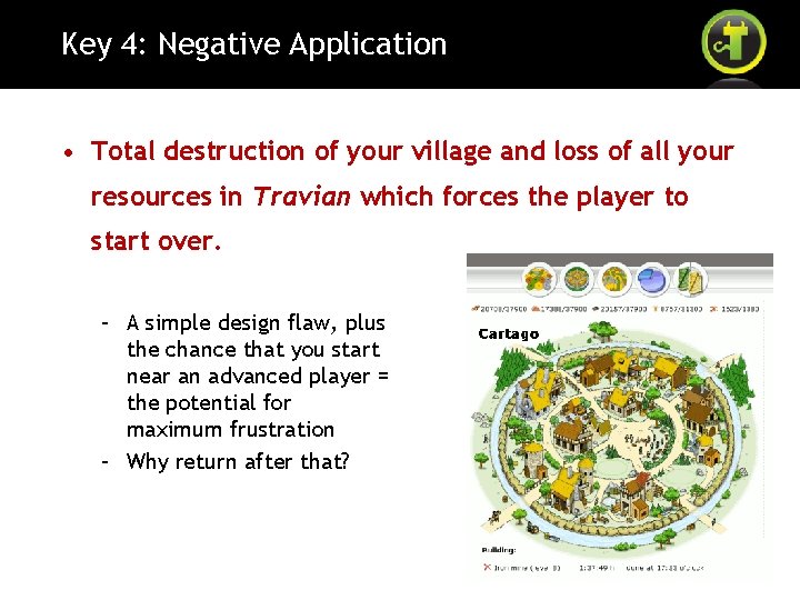 Key 4: Negative Application • Total destruction of your village and loss of all