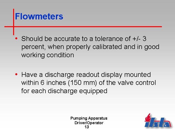 Flowmeters • Should be accurate to a tolerance of +/- 3 percent, when properly