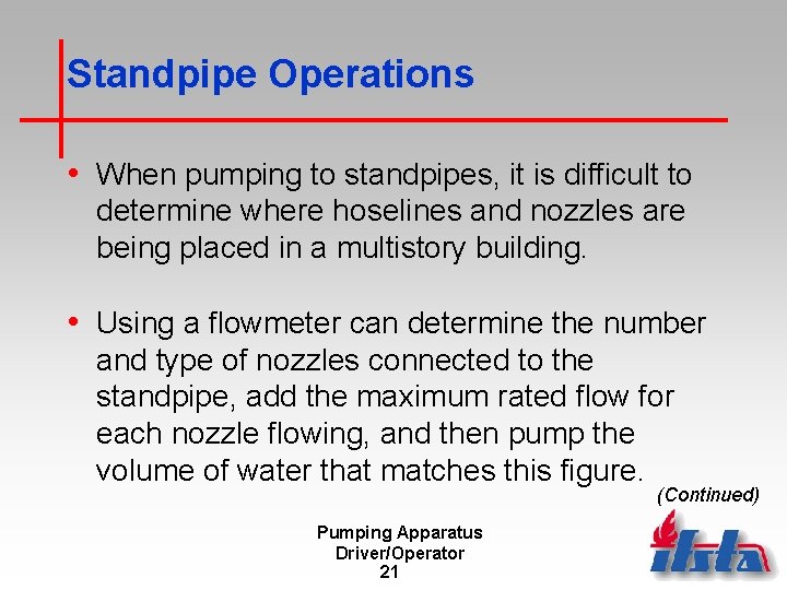 Standpipe Operations • When pumping to standpipes, it is difficult to determine where hoselines