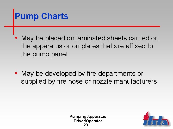 Pump Charts • May be placed on laminated sheets carried on the apparatus or