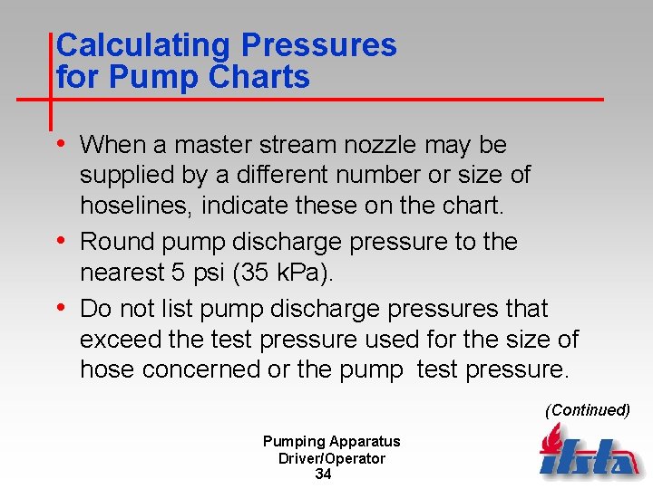 Calculating Pressures for Pump Charts • When a master stream nozzle may be supplied