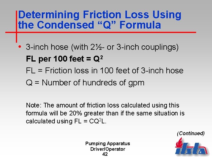 Determining Friction Loss Using the Condensed “Q” Formula • 3 -inch hose (with 2½-