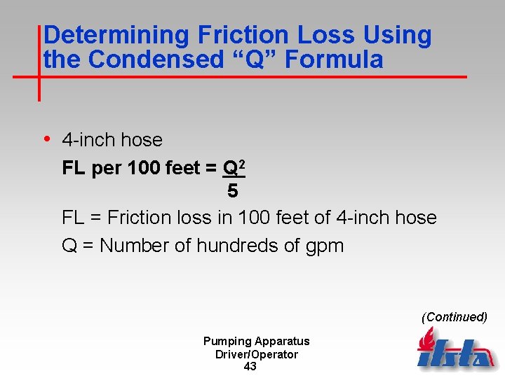 Determining Friction Loss Using the Condensed “Q” Formula • 4 -inch hose FL per