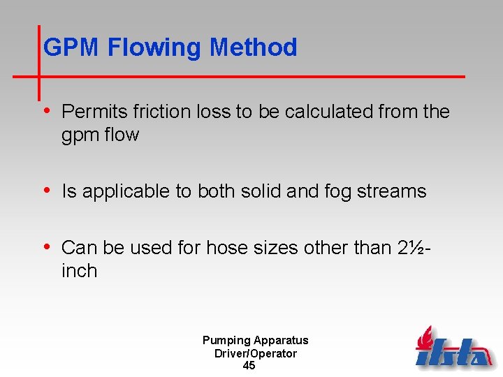 GPM Flowing Method • Permits friction loss to be calculated from the gpm flow