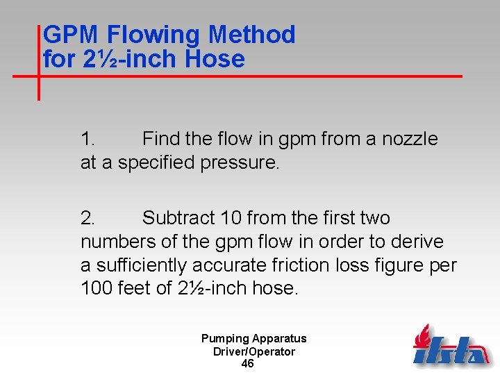 GPM Flowing Method for 2½-inch Hose 1. Find the flow in gpm from a