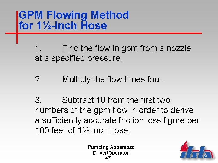 GPM Flowing Method for 1½-inch Hose 1. Find the flow in gpm from a