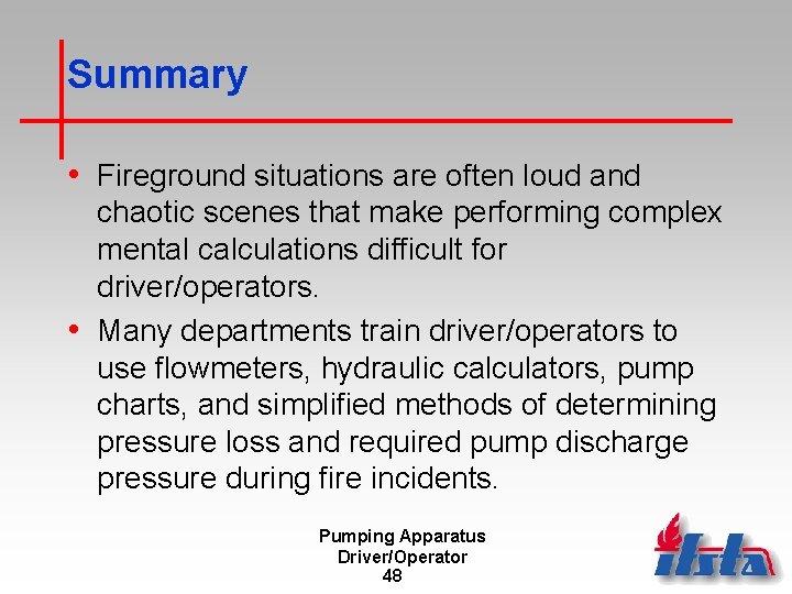 Summary • Fireground situations are often loud and chaotic scenes that make performing complex