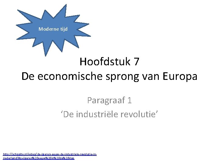 Moderne tijd Hoofdstuk 7 De economische sprong van Europa Paragraaf 1 ‘De industriële revolutie’