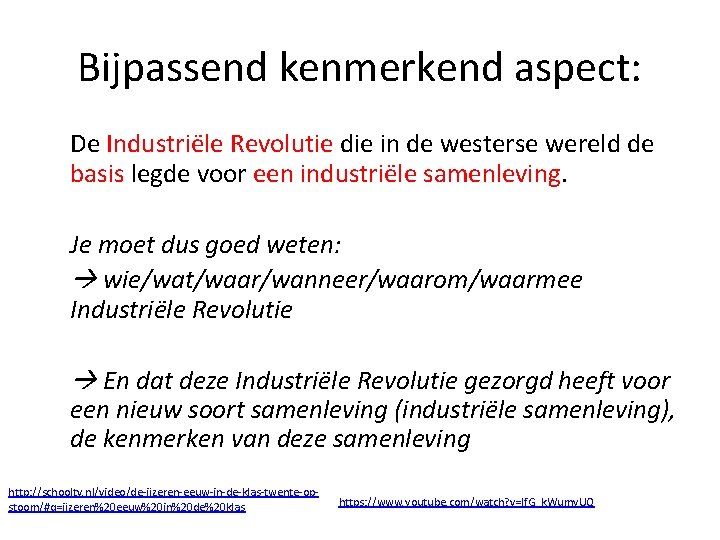 Bijpassend kenmerkend aspect: De Industriële Revolutie die in de westerse wereld de basis legde