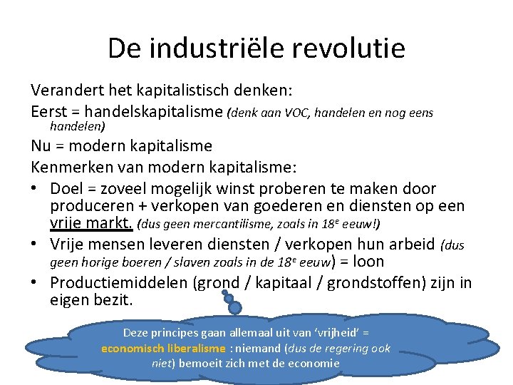 De industriële revolutie Verandert het kapitalistisch denken: Eerst = handelskapitalisme (denk aan VOC, handelen